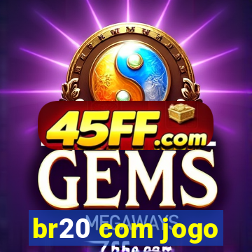 br20 com jogo
